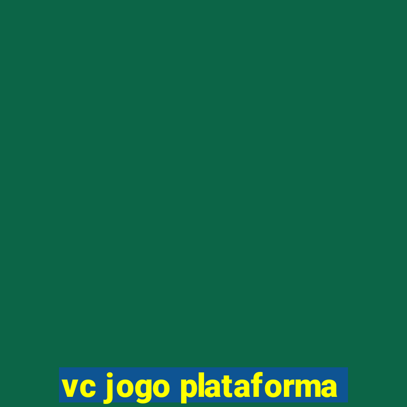 vc jogo plataforma